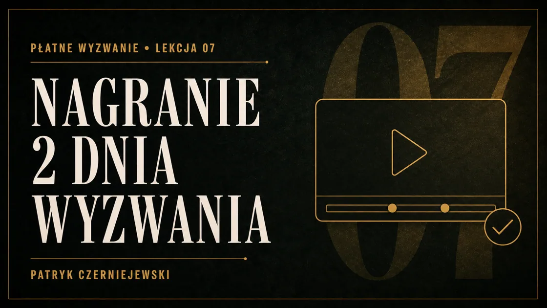 Lekcja 7: Nagranie drugiego dnia wyzwania